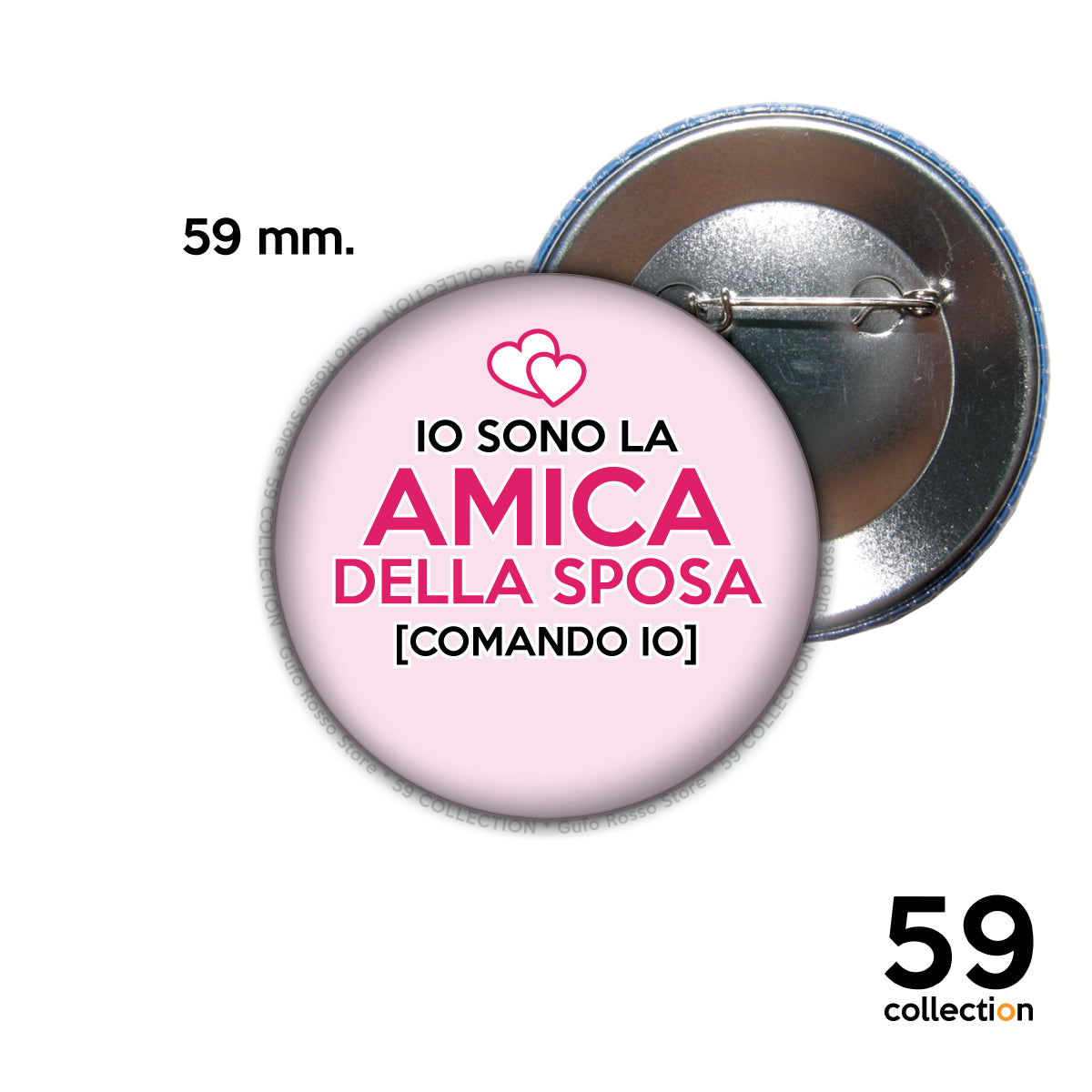 59 COLLECTION pins, spilla, spilletta - Io sono L'AMICA della Sposa COMANDO IO