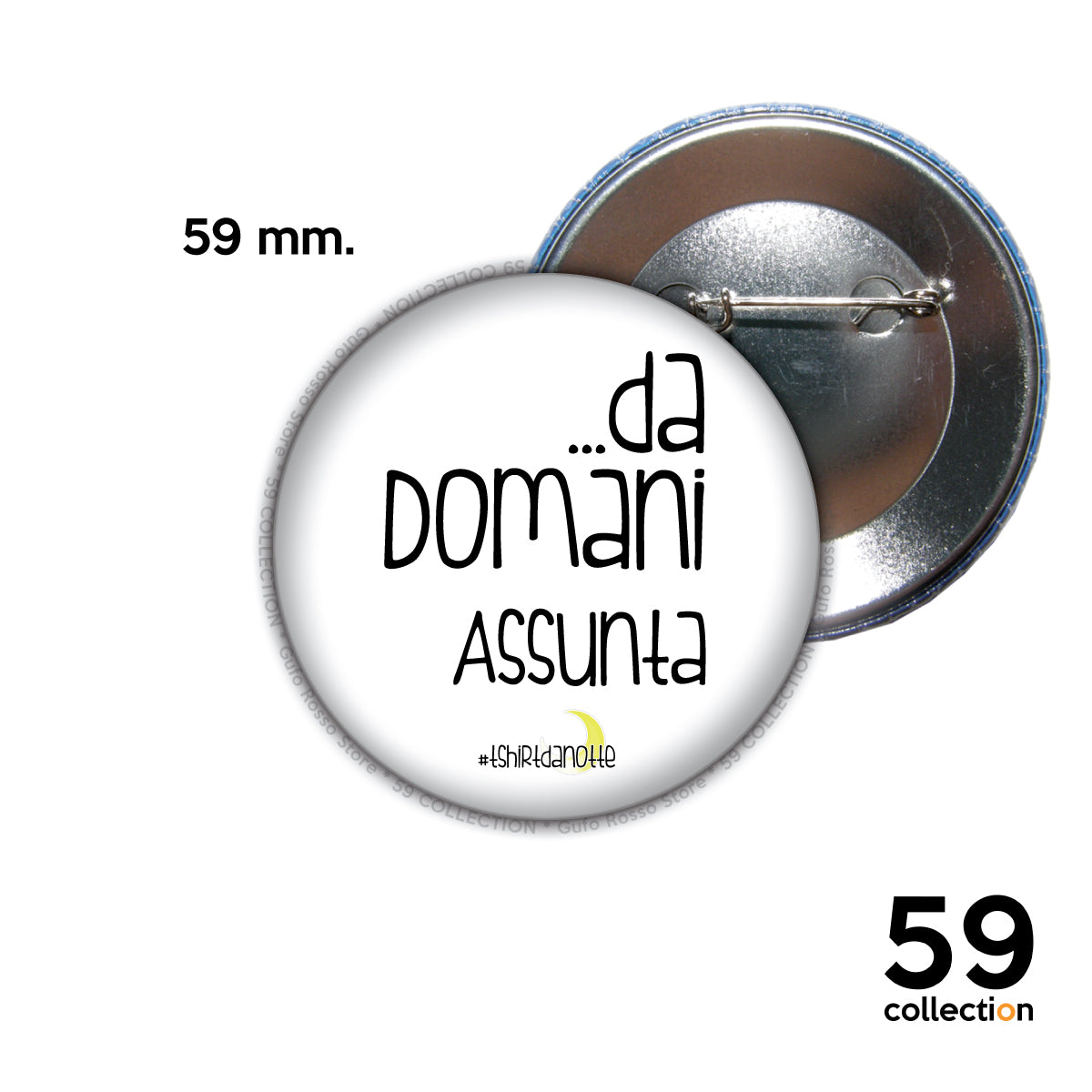 59 COLLECTION pins, spilla, spilletta - T-Shirt da Notte ...DA DOMANI ASSUNTA