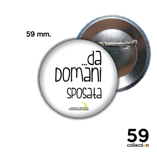 59 COLLECTION pins, spilla, spilletta - T-Shirt da Notte ...DA DOMANI SPOSATA