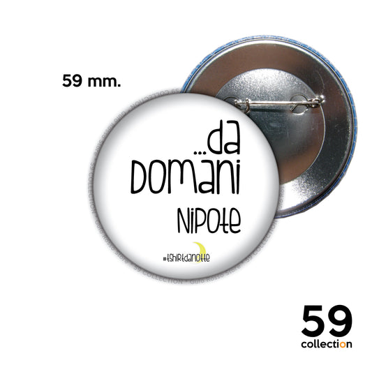 59 COLLECTION pins, spilla, spilletta - T-Shirt da Notte ...DA DOMANI NIPOTE