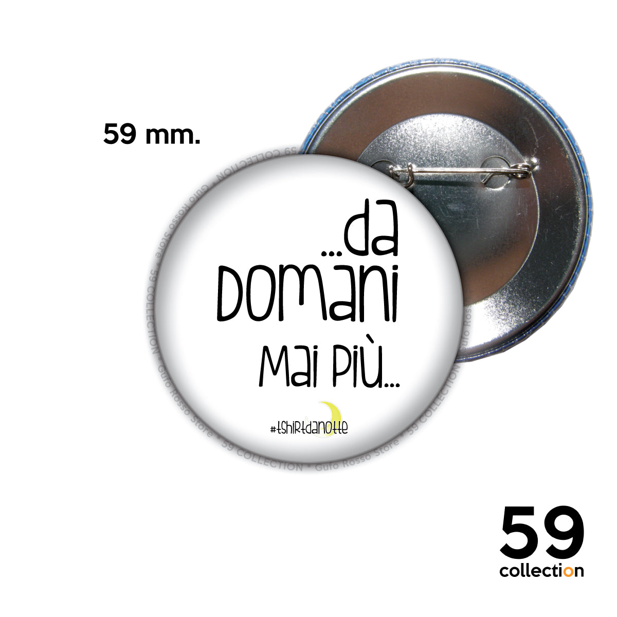 59 COLLECTION pins, spilla, spilletta - T-Shirt da Notte ...DA DOMANI MAI PIÙ