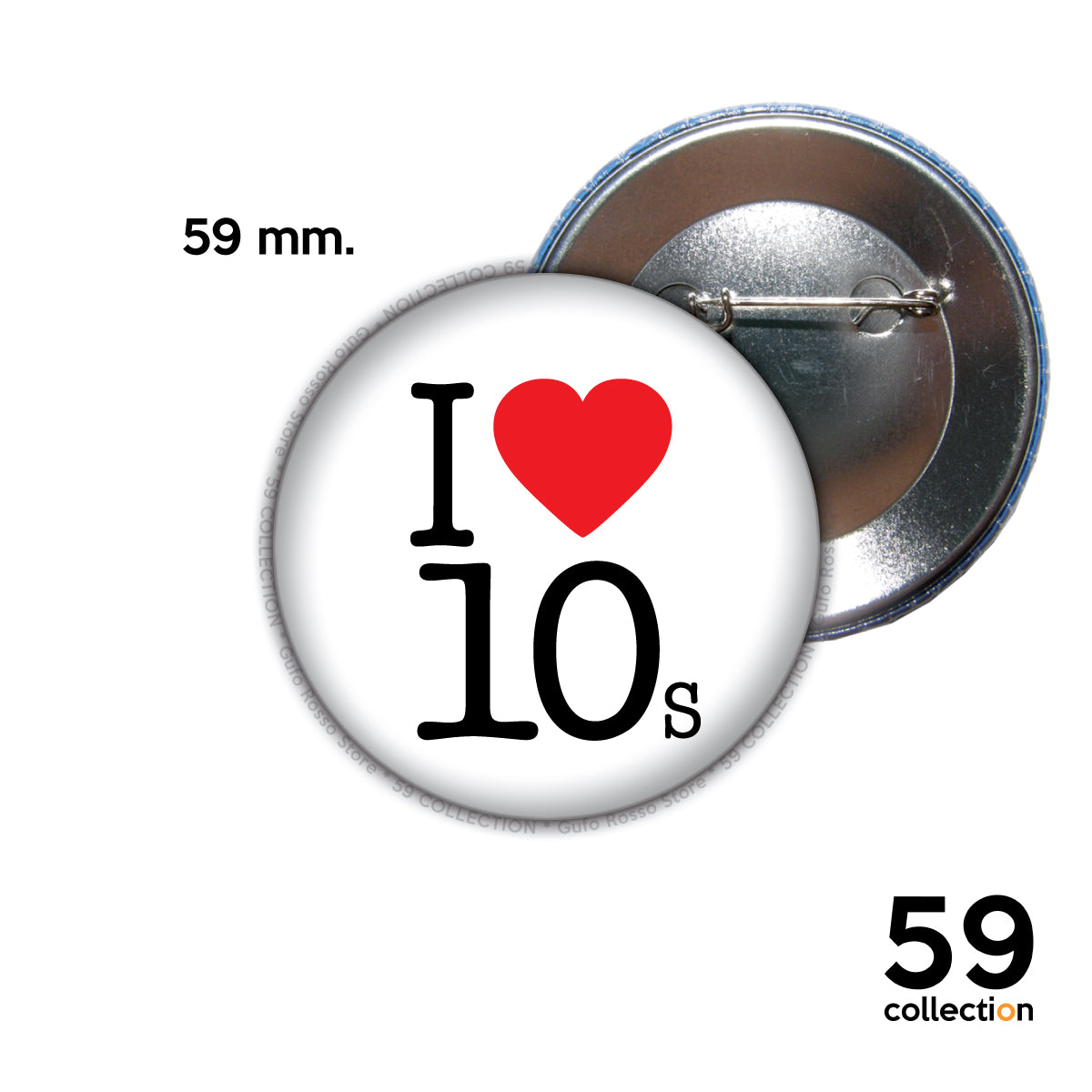 59 COLLECTION pins, spilla, spilletta - I Love 10s