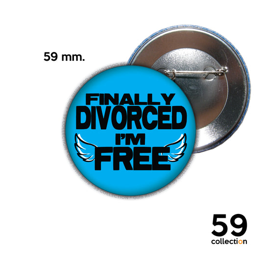 59 COLLECTION pins, spilla, spilletta - FINALLY DIVORCED I'M FREE